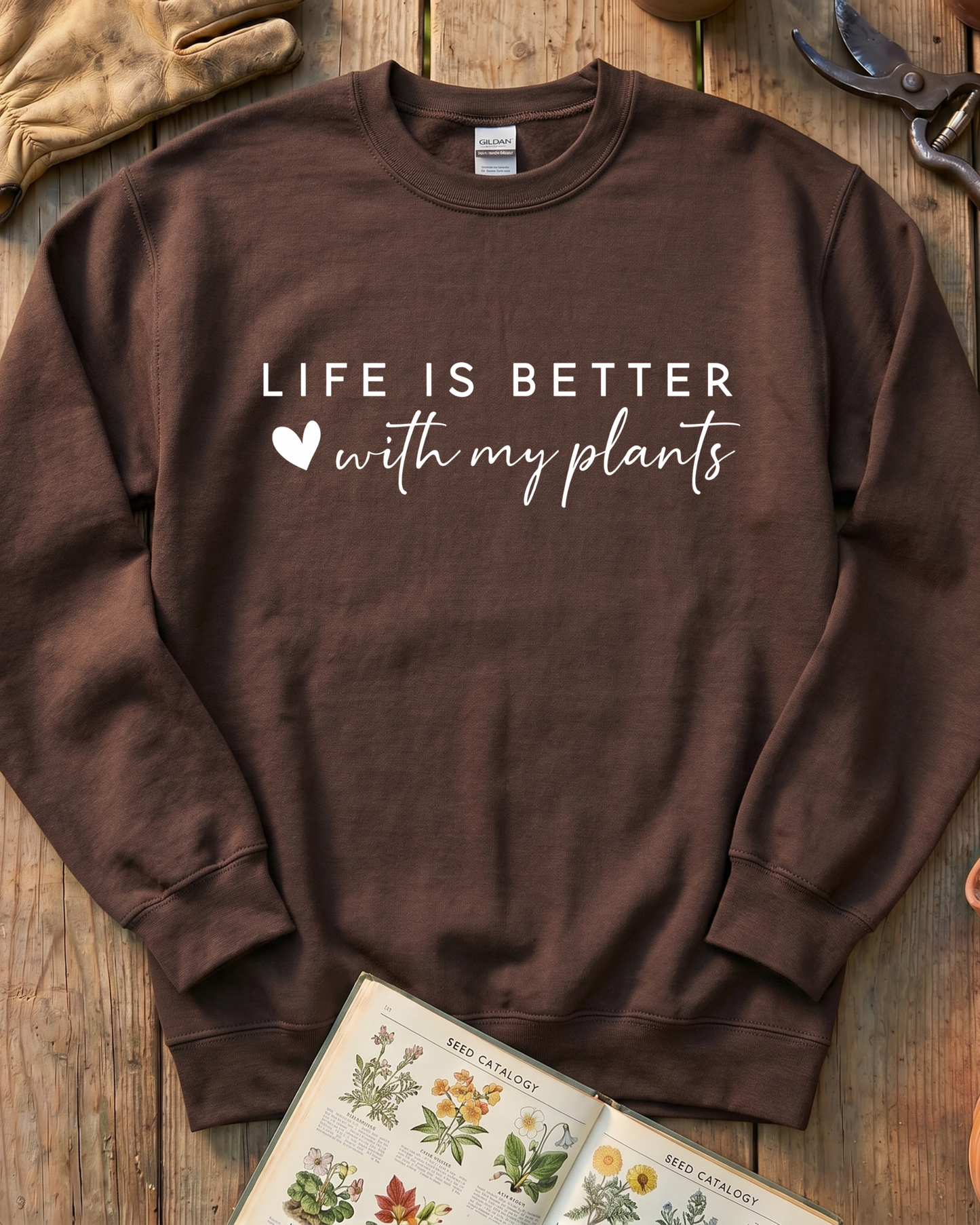 LIFE IS BETTER  with my plants Sweatshirt