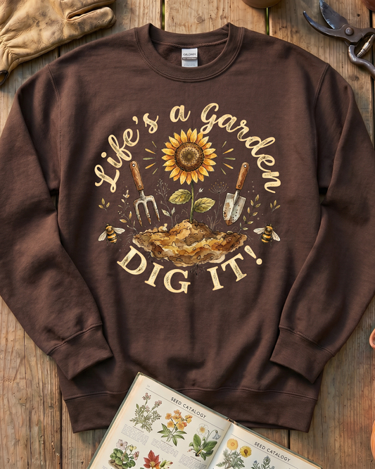 Life's A Garden Sweatshirt