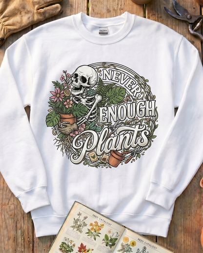 Never Enough Plants Tee Sweatshirt