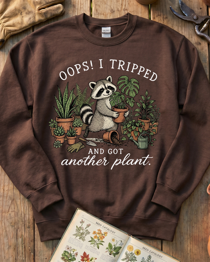 Oops I Tripped and Got Another Plant Sweatshirt