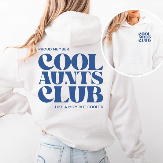 Cool Aunts Club – Like a Mom but Cooler Hoodie