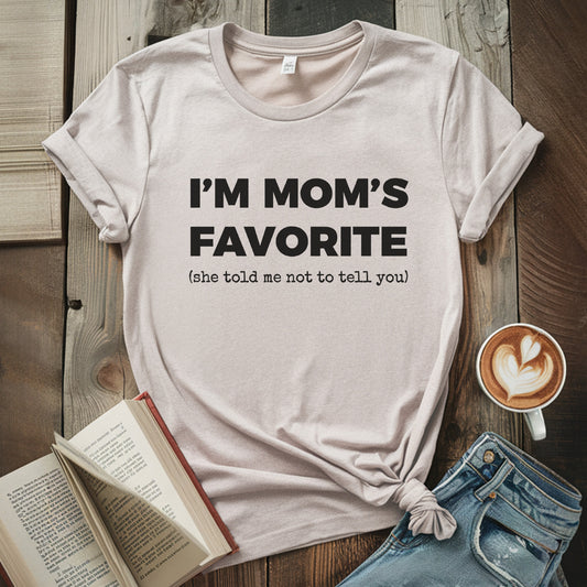 I'm Mom's Favorite T-Shirt