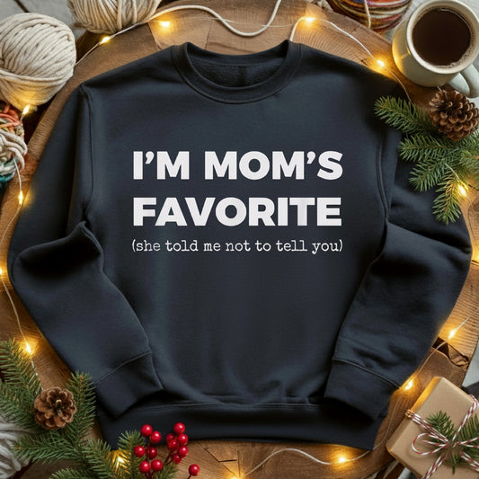 I'm Mom's Favorite Sweatshirt