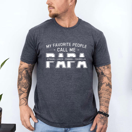 My Favorite People Call Me Papa – Personalisiert T‑Shirt
