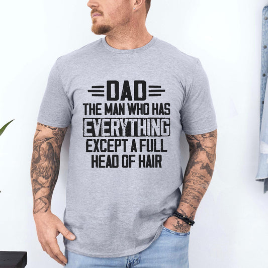 Dad Has Everything Except Hair T‑Shirt