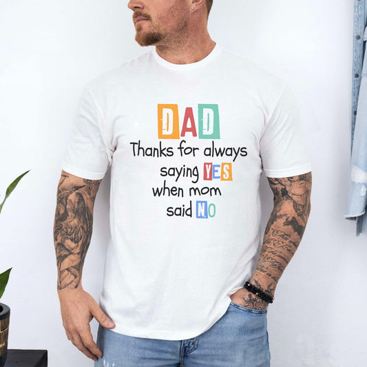 Dad Thanks For Saying Yes T‑Shirt