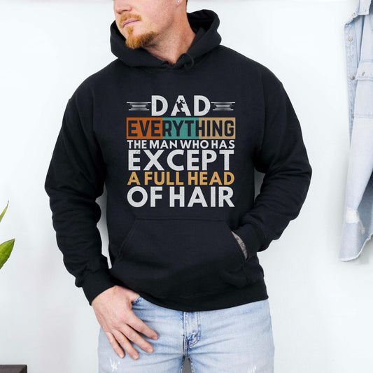 Dad Has Everything Except Hair Hoodie