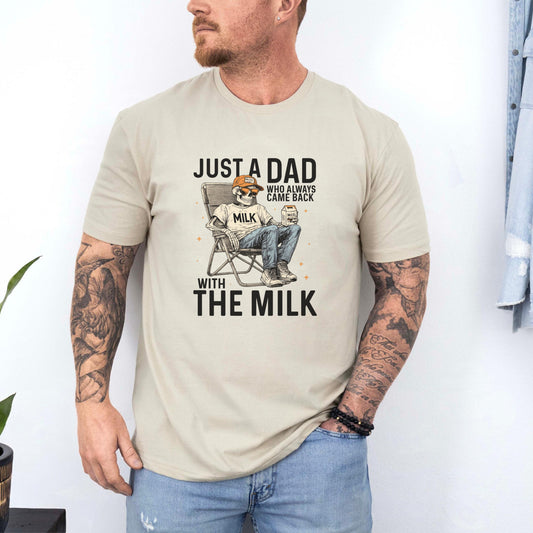 Just A Dad Who Always Came Back With The Milk T‑Shirt