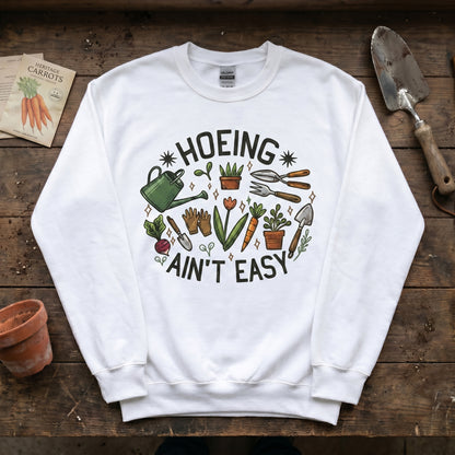 Hoeing Ain't Easy Sweatshirt