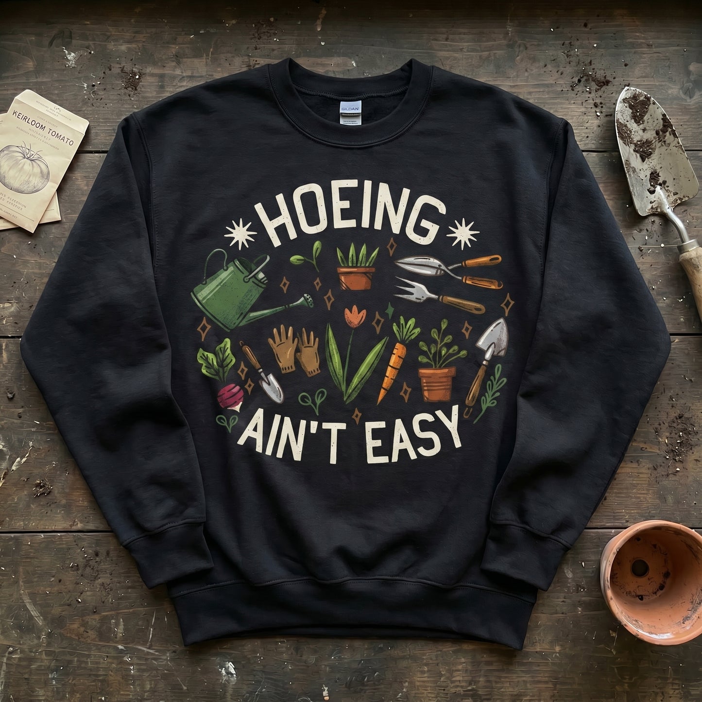 Hoeing Ain't Easy Sweatshirt