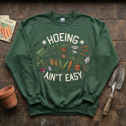 Hoeing Ain't Easy Sweatshirt