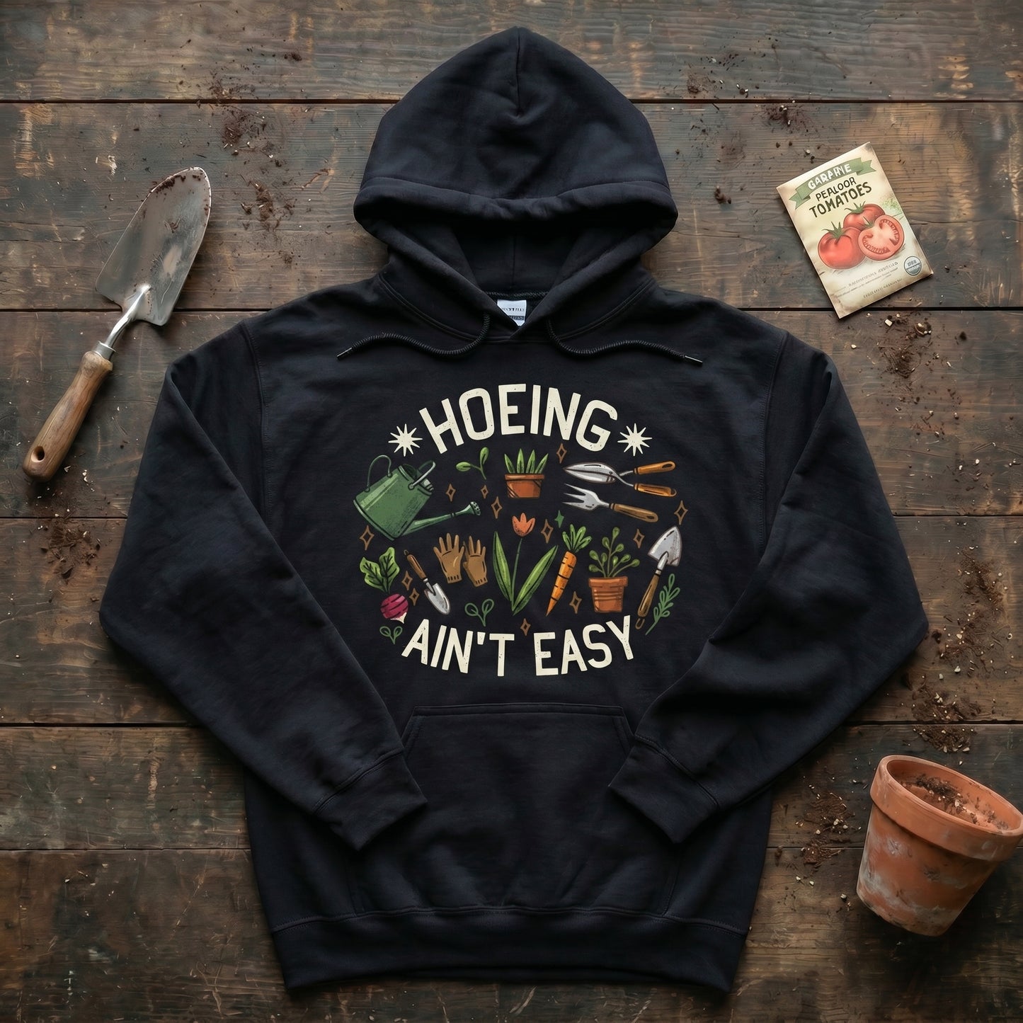 Hoeing Ain't Easy Hoodie