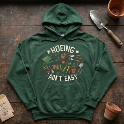 Hoeing Ain't Easy Hoodie