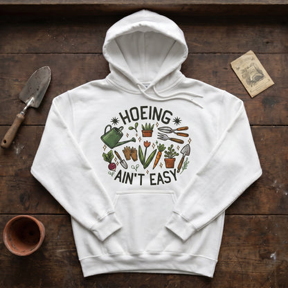 Hoeing Ain't Easy Hoodie