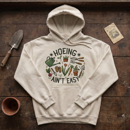 Hoeing Ain't Easy Hoodie
