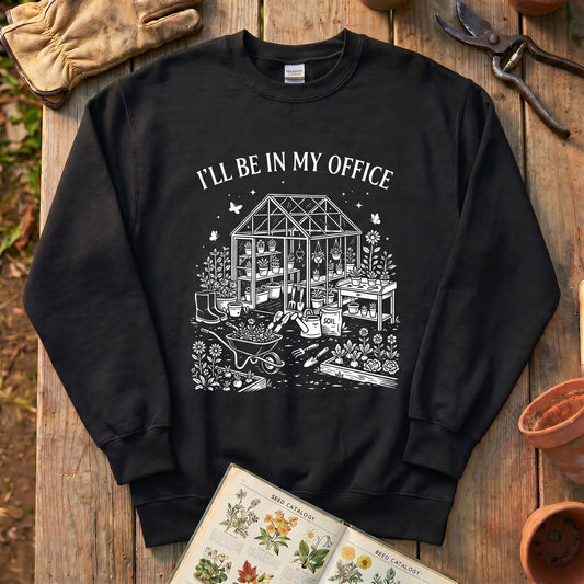 I'll Be In My Office Sweatshirt